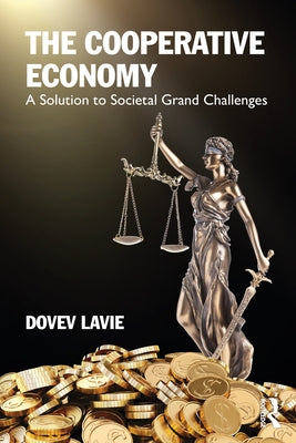 The Cooperative Economy: A Solution to Societal Grand Challenges by Lavie, Dovev