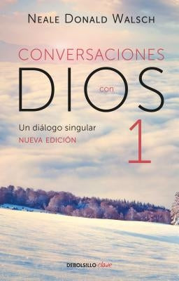 Conversaciones Con Dios: Un Diálogo Singular by Walsch, Neale Donald