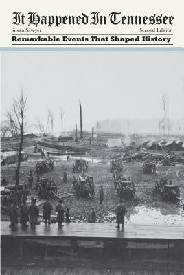 It Happened in Tennessee: Remarkable Events That Shaped History, Second Edition Paperback Globe Pequot Press