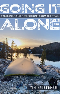 Going It Alone: Ramblings and Reflections from the Trail by Hauserman, Tim