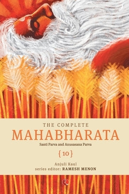 The Complete Mahabharata [10] Santi Parva and Anusasana Parva Paperback Rupa Publications