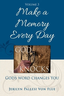 Make a Memory Every Day: God Knocks Paperback Xulon Press
