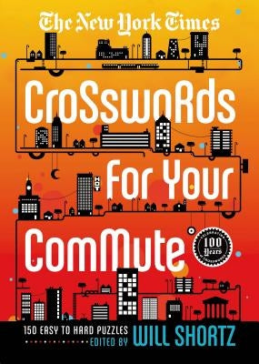 New York Times Crosswords for Your Commute Paperback St. Martin's Griffin