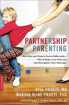 Partnership Parenting: How Men and Women Parent Differently -- Why It Helps Your Kids and Can Strengthen Your Marriage by Pruett, Kyle