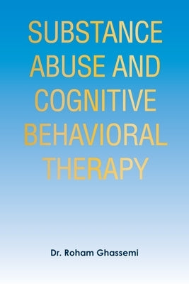 Substance Abuse and Cognitive Behavioral Therapy Paperback Xlibris Us