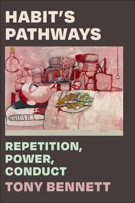 Habit's Pathways: Repetition, Power, Conduct Paperback Duke University Press