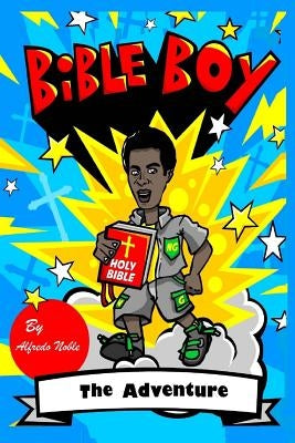 Bible Boy: Bible Boy Illustrated Novel Paperback Createspace Independent Publishing Platform