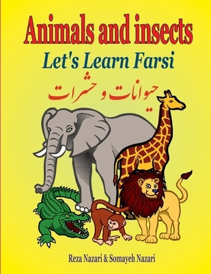 Let's Learn Farsi: Animals and Insects by Nazari, Somayeh