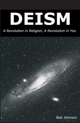 Deism: A Revolution in Religion, a Revolution in You Paperback World Union of Deists