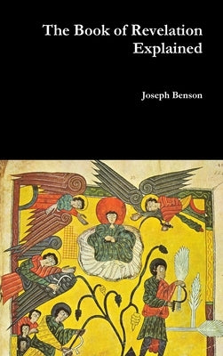 The Book of Revelation Explained by Benson, Joseph