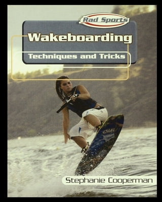Wakeboarding: Techniques and Tricks Paperback Rosen Publishing Group