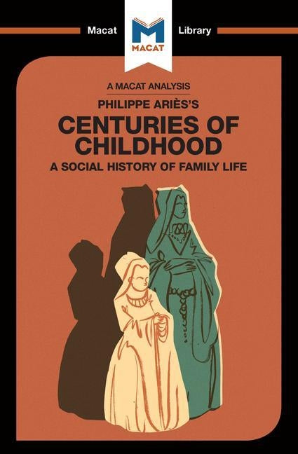 An Analysis of Philippe Aries's Centuries of Childhood Paperback Macat Library
