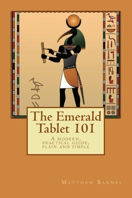 The Emerald Tablet 101: a modern, practical guide, plain and simple Paperback Createspace Independent Publishing Platform