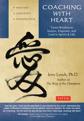 Coaching with Heart: Taoist Wisdom to Inspire, Empower, and Lead by Lynch, Jerry