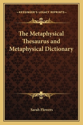 The Metaphysical Thesaurus and Metaphysical Dictionary Paperback Kessinger Publishing