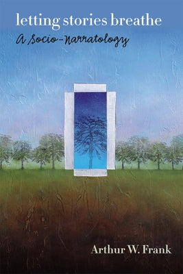 Letting Stories Breathe: A Socio-Narratology Paperback University of Chicago Press