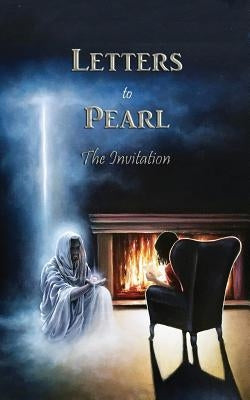 Letters to Pearl: The Invitation Paperback Createspace Independent Publishing Platform