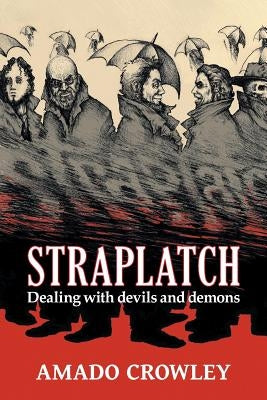 Straplatch: Dealing with Devils and Demons by Crowley, Amado