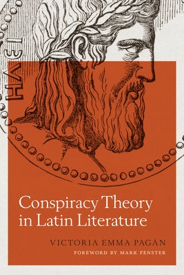 Conspiracy Theory in Latin Literature Paperback University of Texas Press