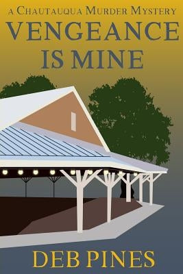 Vengeance Is Mine: A Chautauqua Murder Mystery Paperback Createspace Independent Publishing Platform