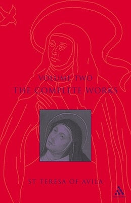 Complete Works St. Teresa of Avila Vol2 by St Teresa of Avila