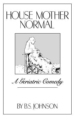 House Mother Normal: A Geriatric Comedy Paperback New Directions Publishing Corporation