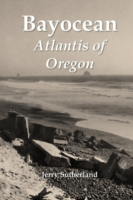 Bayocean: Atlantis of Oregon Paperback Beaver State Press