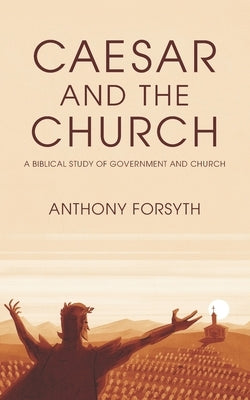 Caesar and the Church: A Biblical Study of Government and Church Paperback Kress Christian Publications