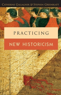 Practicing New Historicism Paperback University of Chicago Press