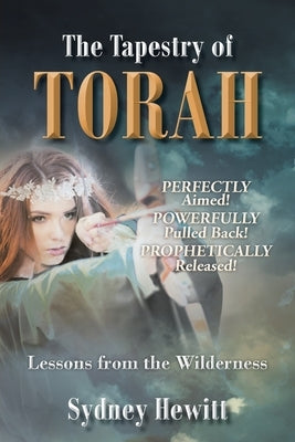 The Tapestry Of Torah: Lessons from the Wilderness Paperback Christian Faith Publishing, Inc