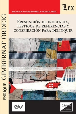 Presuncion de Inocencia, Testigos de Referencias Y Conspiración Para Delinquir by Gimbernat Ordeig, Enrique