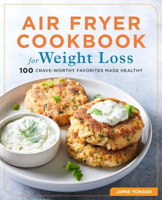 Air Fryer Cookbook for Weight Loss: 100 Crave-Worthy Favorites Made Healthy Paperback Rockridge Press