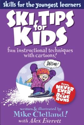 Ski Tips for Kids: Fun Instructional Techniques with Cartoons Falcon Press Publishing