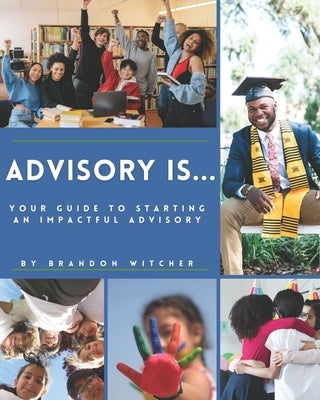 Advisory Is...: Your Guide to Starting an Impactful Advisory Paperback Independently Published