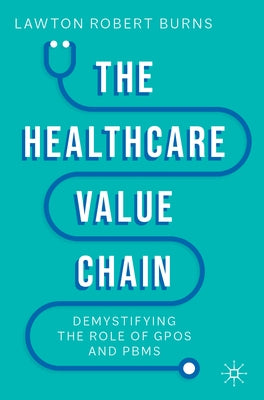 The Healthcare Value Chain: Demystifying the Role of Gpos and Pbms Paperback Palgrave MacMillan