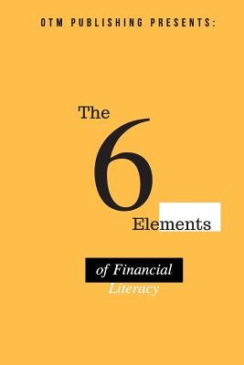 The 6 Elements of Financial Literacy Paperback Independently Published