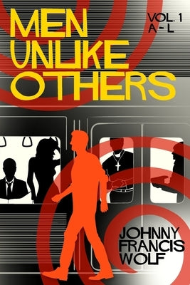 Men Unlike Others, Vol. 1, A-L by Wolf, Johnny Francis