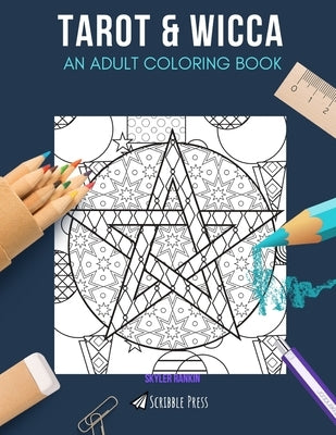 Tarot & Wicca: AN ADULT COLORING BOOK: An Awesome Coloring Book For Adults by Rankin, Skyler