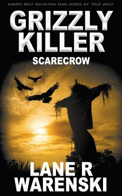 Grizzly Killer: Scarecrow by Warenski, Lane R.