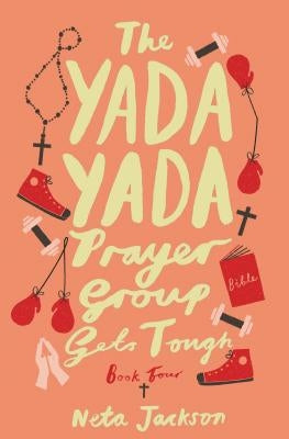 The Yada Yada Prayer Group Gets Tough, Book 4 Thomas Nelson