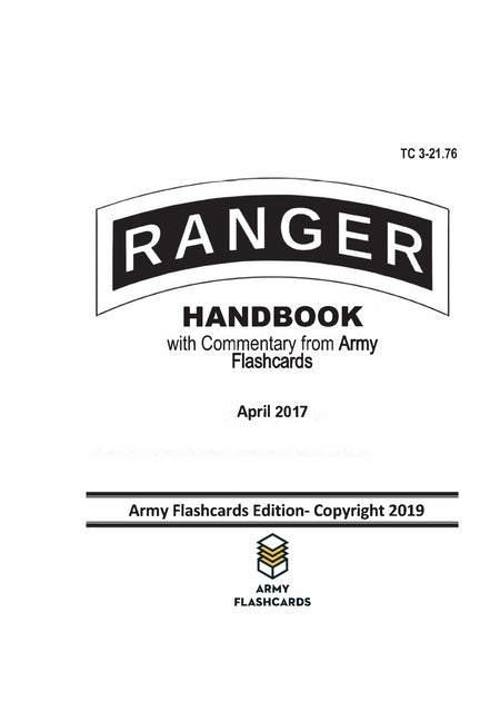 Ranger Handbook - April 2017 - TC 3-21.76: Updated with Commentary from Army Flashcards by Willey, Zachary