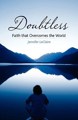Doubtless: Faith That Overcomes the World by LeClaire, Jennifer