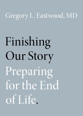 Finishing Our Story: Preparing for the End of Life Paperback Oxford University Press, USA