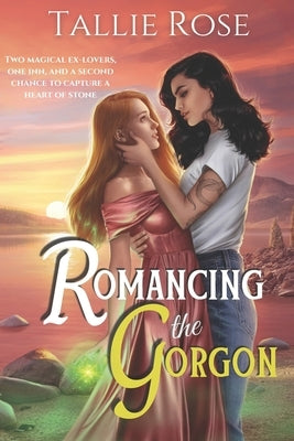 Romancing the Gorgon by Rose, Tallie