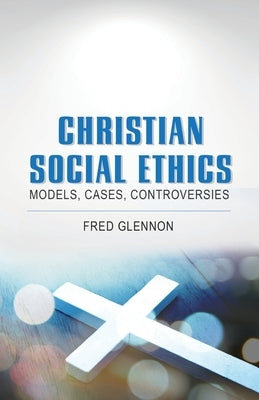 Christian Social Ethics: Models, Cases, Controversies Orbis Books