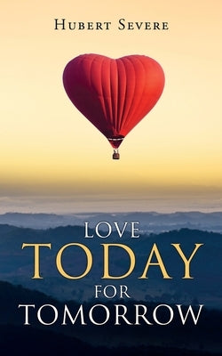 Love Today for Tomorrow by Severe, Hubert