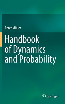 Handbook of Dynamics and Probability by Müller, Peter