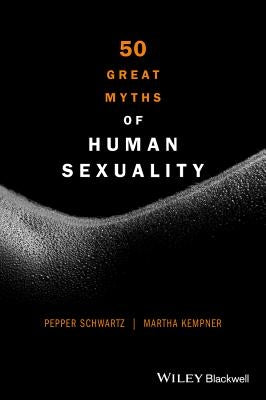 50 Great Myths of Human Sexuality by Schwartz, Pepper