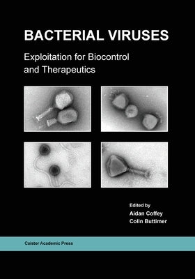 Bacterial Viruses: Exploitation for Biocontrol and Therapeutics Paperback Caister Academic Press Limited