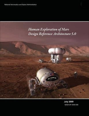 Human Exploration of Mars: Design Reference Architecture 5.0 Paperback Createspace Independent Publishing Platform